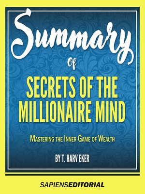 cover image of Summary of "Secrets of the Millionaire Mind: Mastering the Inner Game of Wealth by T. Harv Eker"